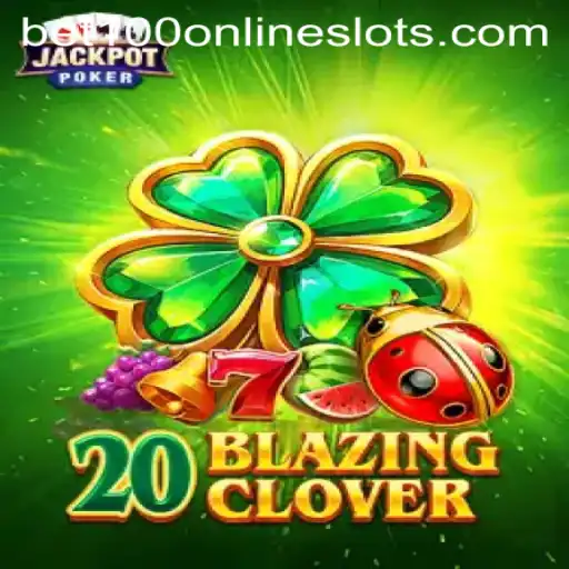 Discover the Thrills of 20BlazingClover: A Captivating Slot Game with bet100